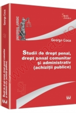 Studii de drept penal, drept penal comunitar si administrativ (achizitii publice)
