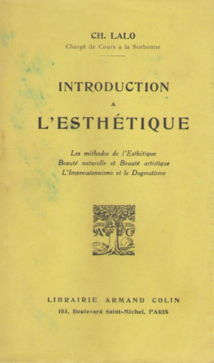 Introduction a l`esthetique Les Methodes de l'Esthetique, Beaute Naturelle Et Beaute Artistique, l'Impressionnisme Et le Dogmatisme