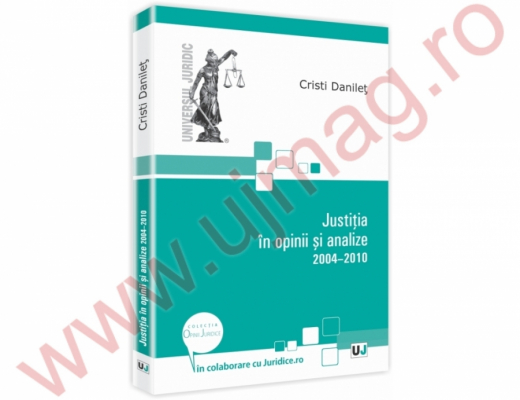 Justitia in opinii si analize 2004-2010