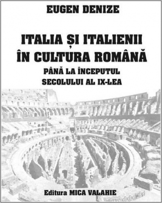 Italia si Italienii in cultura romana pina la inceputul secolului al XIX-lea