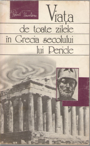 Viata de toate zilele in Grecia secolului lui Pericle