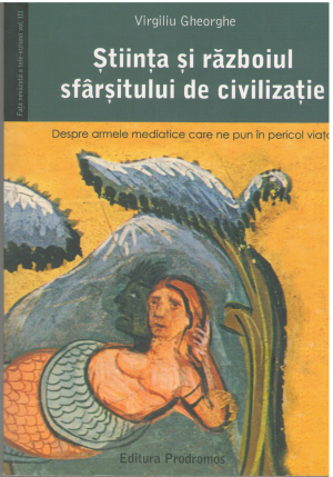 Stiinta si razboiul sfarsitului de civilizatie Despre armele mediatice care ne pun in pericol viata Editia II-a