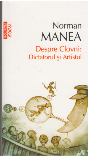Despre Clovni: Dictatorul si Artistul Editia IV-a