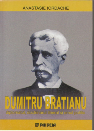 Dumitru Bratianu  Diplomatul, doctrinarul liberal si omul politic