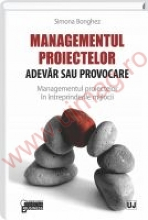 Managementul proiectelor - adevar sau provocare