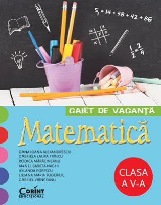 Caiet de vacanta. Clasa a V-a. Matematica