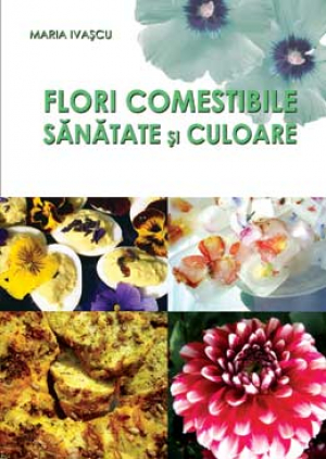 Flori comestibile. Sanatate si culoare