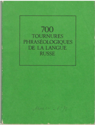 700 tournures phraseologiques de la langue russe