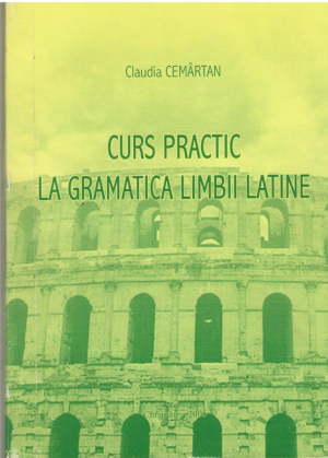 Curs practic la gramatica limbii latine