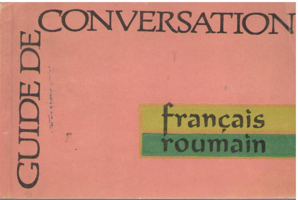 Guide de conversation francais-roumain  Ghid de conversatie francez-romin  Deuxieme edition  Editia a doua