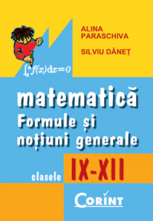 Matematica Formule si notiuni generale Clasele a IX-a-a XII-a