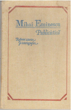 Mihai Eminescu publicistica referiri istorice si istoriografice