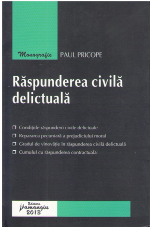 Raspunderea civila delictuala  In reglementarea noului Cod civil, a Codului civil din 1864 si a dreptului european