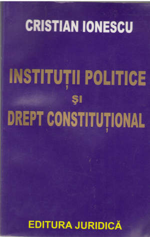 institutii politice si drept constitutional prezentul curs este destinat studentilor facultatilor de administratie publica si stiinte politice (dj1)