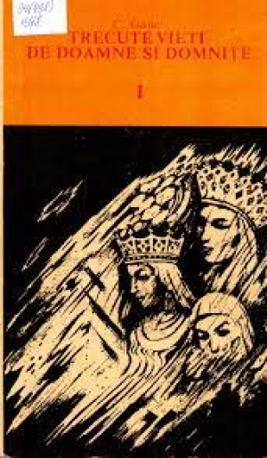 Trecute vieti de doamne si domnite  Volumul I