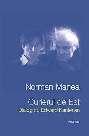 Curierul de Est. Dialog cu Edward Kanterian