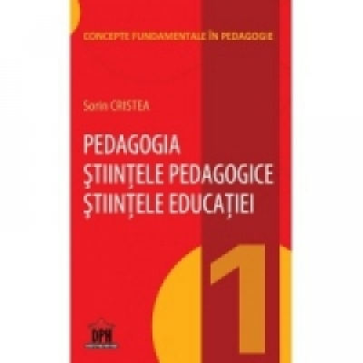 Pedagogia Stiintele pedagogice Stiintele educatiei Volumul 1 din Concepte fundamentale in pedagogie