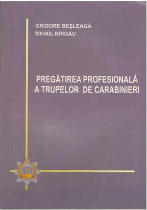pregatirea profesionala a trupelor de carabinieri material didactic editie revazuta si adaugita