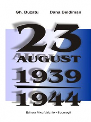 23 august. 1939-1944 Romania si proba bumerangului