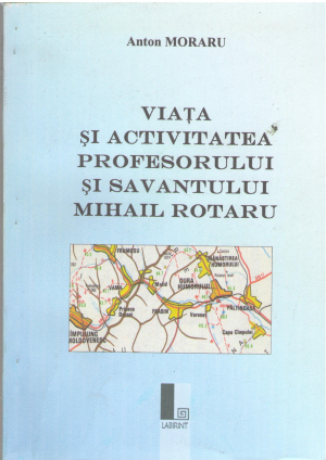 Viata si activitatea profesorului si savantului Mihail Rotaru