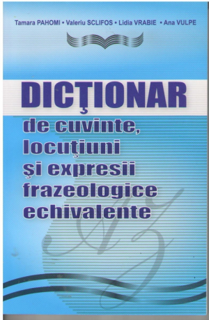 Dictionar de cuvinte, locutiuni si expresii frazeologice echivalente