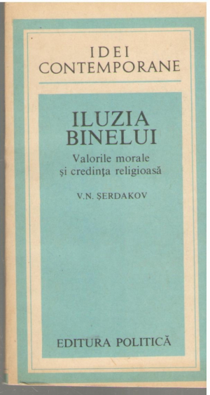 Iluzia binelui  Valorile morale si credinta religioasa