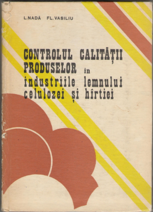 Controlul calitatii produselor in industriile lemnului celulozei si hirtiei