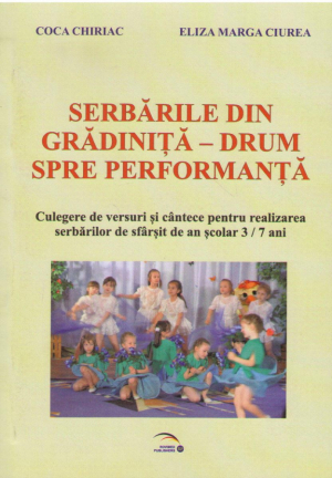 Serbările din grădiniţă - Drum spre performanţă