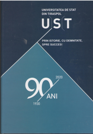 Universitatea de Stat din Tiraspol la 90 de ani 1930-2020 prin istorie, cu demnitate, spre succes!