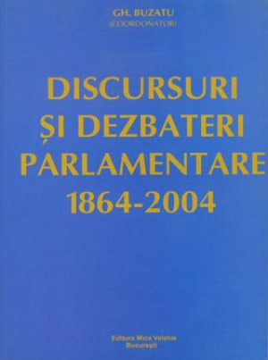 Discursuri si dezbateri parlamentare 1864-2004