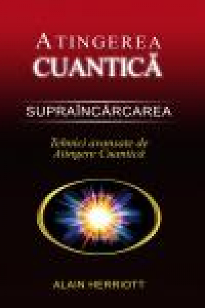 Supraîncărcarea. Tehnici avansate de Atingere Cuantică