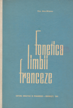 fonetica limbii franceze pronunciation et ecriture francaises a l`usage des roumains