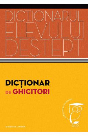 Dictionar de ghicitori Dictionarul elevului destept