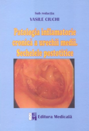 Patologia inflamatorie cronică a urechii medii. Sechele postotitice