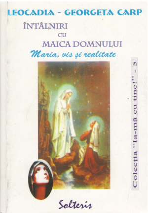 Intalniri cu maica domnului maria vis si realitate