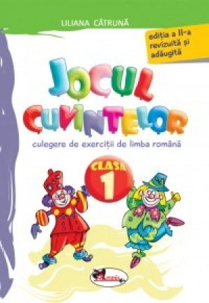 Jocul cuvintelor - culegere de exercitii de limba romana. Clasa I (editie revizuita)