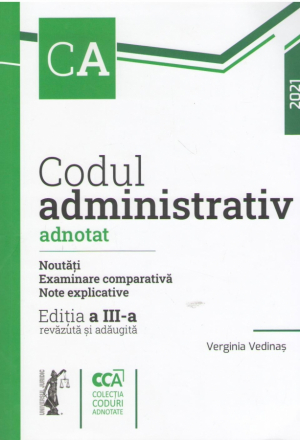 Codul administrativ adnotat Noutati Examinare comparativa Note explicative 2021  Editia a III a revazuta si adaugita