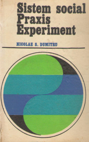 sistem social praxis experiment contributie la sociologia proceselor neostructurale
