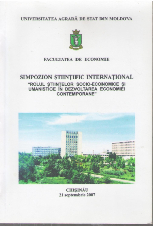 Rolul stiintelor socio-economice si umanistice in dezvoltarea econimiei contemporane  Simpozion stiintific international 21 septembrie 2007