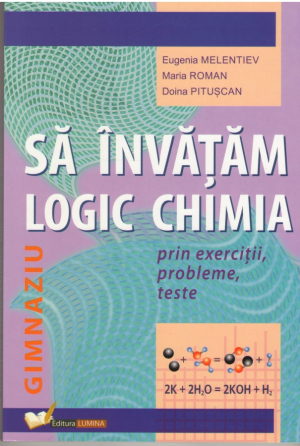 Sa invatam logic chimia prin exercitii, probleme, teste  Gimnaziu