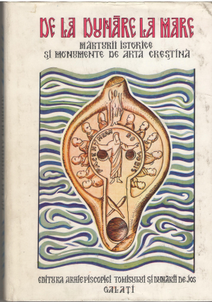 de la dunare la mare marturii istorice si monumente de arta crestina