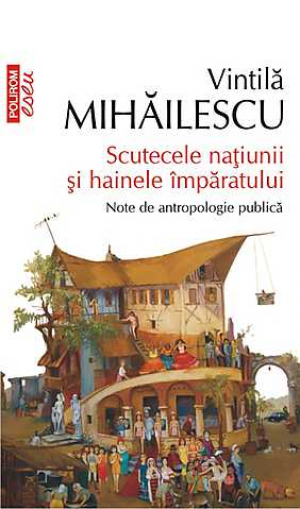 Scutecele natiunii si hainele imparatului. Note de antropologie publica