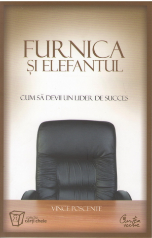 Furnica si elefantul  Cum sa devii un lider de succes