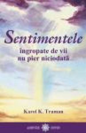 Sentimentele îngropate de vii nu pier niciodată…