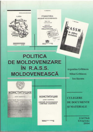 Politica de moldovenizare in RASS Moldoveneasca  Culegere de documente si materiale