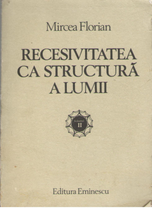 Recesivitatea ca structura a lumii Volumul II