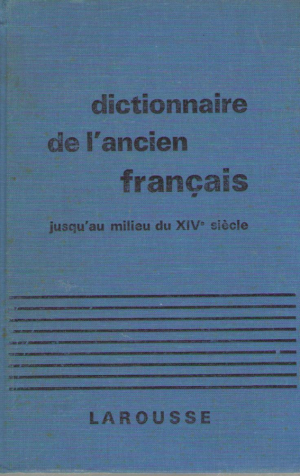 Dictionnaire de l`ancien francais