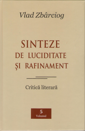 sinteze de luciditate si rafinament critica literara volumul 5