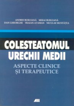 Colesteatomul urechii medii  Aspecte clinice si terapeutice