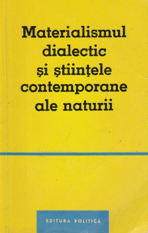 Materialismul dialectic si stiintele contemporane ale naturii culegere de studii
